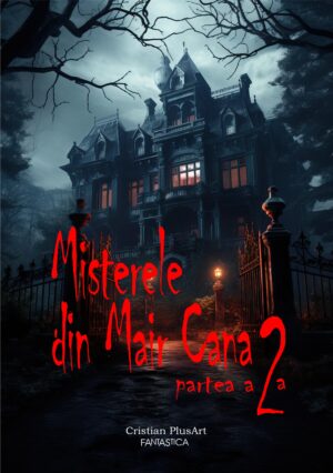 Misterele din Mair Cana - partea a II-a