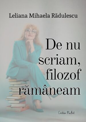 De nu scriam, filozof rămâneam